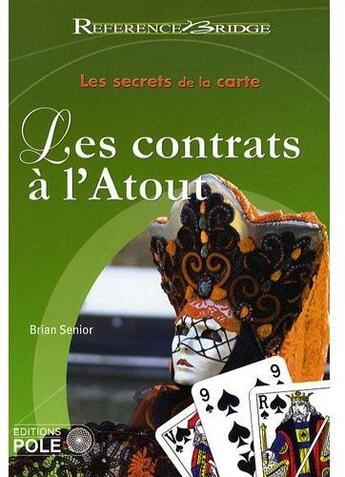 Couverture du livre « Secrets du jeu de la carte t.1 ; les contrats à l'atout » de Brian Senior aux éditions Pole