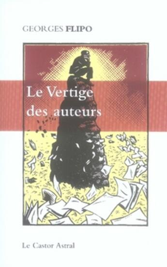 Couverture du livre « Le vertige des auteurs » de Georges Flipo aux éditions Castor Astral