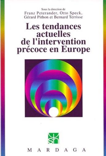 Couverture du livre « Les tendances actuelles de l'intervention précoce en Europe » de Frantz Peterander et Otto Speck et Gerard Pithon et Bernard Terrisse aux éditions Mardaga Pierre