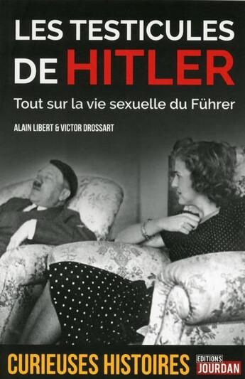 Couverture du livre « Les testicules de Hitler » de Alain Libert et Victor Drossart aux éditions La Boite A Pandore