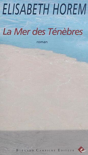 Couverture du livre « La mer des ténèbres » de Elisabeth Horem aux éditions Bernard Campiche