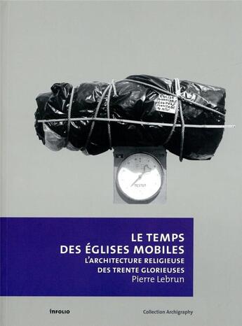 Couverture du livre « Temps des églises mobiles » de Le Brun Pierre aux éditions Infolio