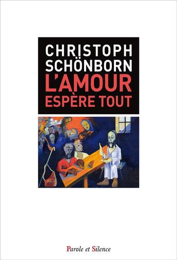 Couverture du livre « L'amour espère tout » de Christoph Schonborn aux éditions Parole Et Silence