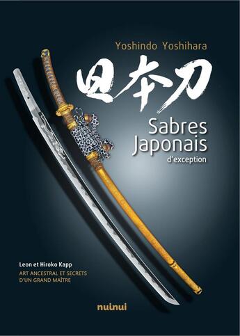 Couverture du livre « Sabres japonaises d'exception » de Yoshihara Yoshindo aux éditions Nuinui