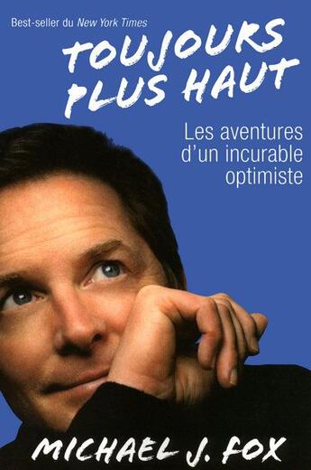 Couverture du livre « Toujours plus haut ; les aventures d'un incurable optimiste » de Michael J Fox aux éditions Un Monde Different