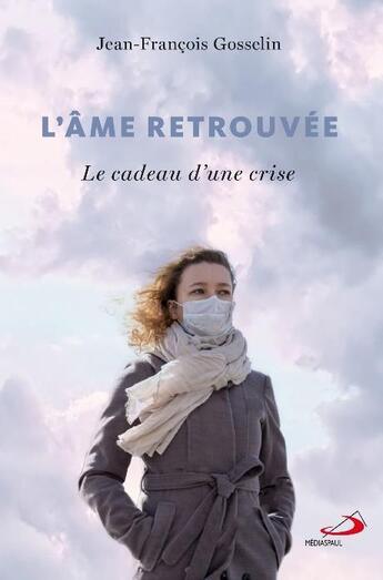 Couverture du livre « L'âme retrouvée ; le cadeau d'une crise » de Jean-Francois Gosselin aux éditions Mediaspaul