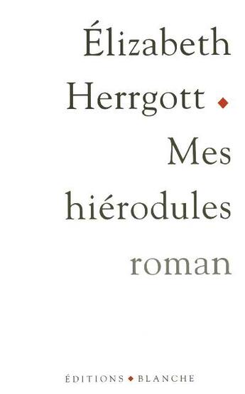 Couverture du livre « Mes hiérodules » de Herrgott Elizabeth aux éditions Blanche