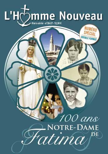 Couverture du livre « Hors serie n 26-27 - 100 ans notre dame de fatima - exceptionnellement un hors-serie double de l ho » de  aux éditions L'homme Nouveau