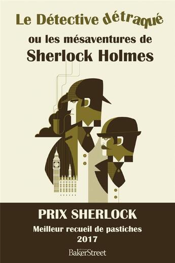 Couverture du livre « Le détective détraqué ou les mésaventures de Sherlock Holmes » de  aux éditions Baker Street