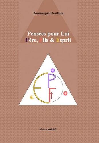 Couverture du livre « Pensées pour Lui ; père, fils & esprit » de Dominique Bouffies aux éditions Unicite