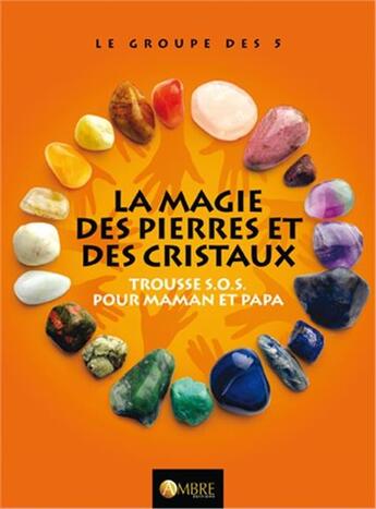 Couverture du livre « La magie des pierres ; trousse SOS pour maman et papa » de  aux éditions Ambre