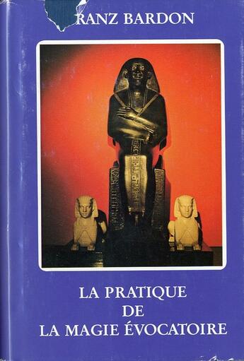 Couverture du livre « La pratique de la magie évocatoire » de Franz Bardon aux éditions Moryason