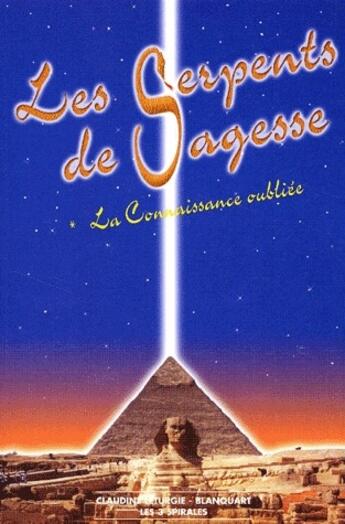 Couverture du livre « Les serpents de sagesse t.1 ; la connaissance oubliée » de Claudine Leturgie-Blanquart aux éditions Trois Spirales