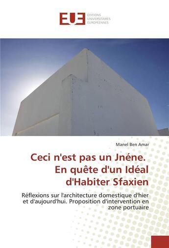 Couverture du livre « Ceci nest pas un jnene. en quete dun ideal dhabiter sfaxien » de Amar Manel Ben aux éditions Editions Universitaires Europeennes