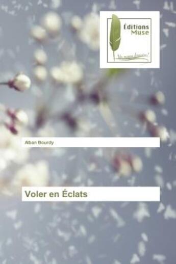 Couverture du livre « Voler en eclats » de Alban Bourdy aux éditions Muse