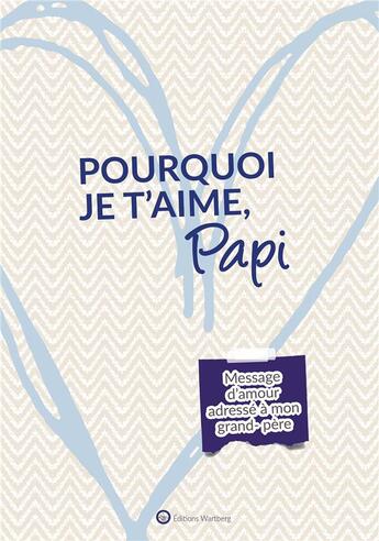 Couverture du livre « Pourquoi je t'aime, papi » de Lucie Dunand aux éditions Wartberg