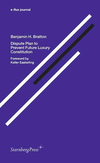 Couverture du livre « E-flux journal ; dispute plan to prevent future luxury constitution » de Benjamin H. Bratton aux éditions Sternberg Press