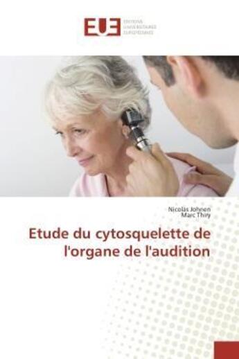 Couverture du livre « Etude du cytosquelette de l'organe de l'audition » de Johnen/Thiry aux éditions Editions Universitaires Europeennes