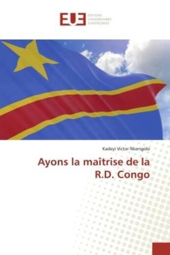 Couverture du livre « Ayons la maitrise de la r.d. congo » de Victor Nkongolo K. aux éditions Editions Universitaires Europeennes