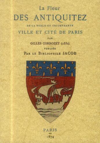 Couverture du livre « Paris, la fleur des antiquitez de la noble et triumphante ville et cite de paris » de Guilles Corrozet aux éditions Maxtor