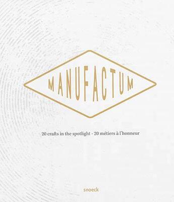 Couverture du livre « Manufactum » de Philippe Debeerst et Dirk De Moor aux éditions Snoeck Gent