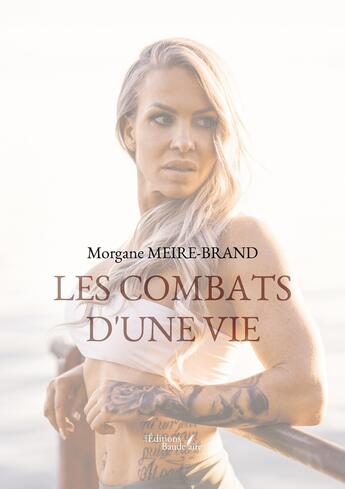 Couverture du livre « Les combats d'une vie » de Morgane Meire-Brand aux éditions Baudelaire