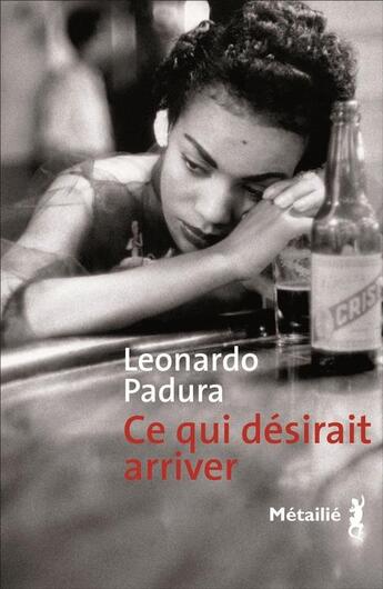 Couverture du livre « Ce qui désirait arriver » de Leonardo Padura aux éditions Metailie