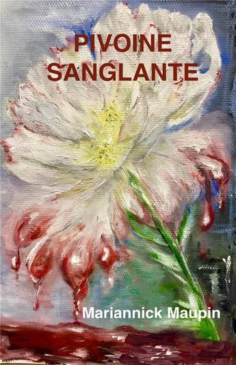 Couverture du livre « Pivoine sanglante » de Mariannick Maupin aux éditions Librinova