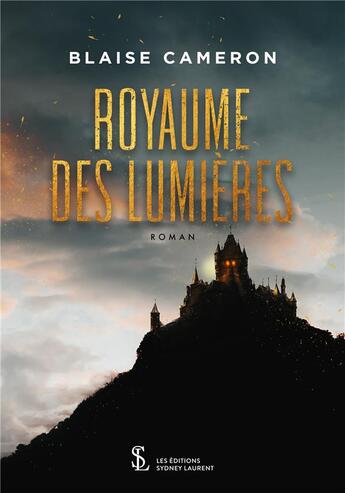 Couverture du livre « Royaume des lumieres » de Cameron Blaise aux éditions Sydney Laurent