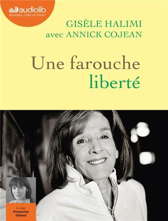 Couverture du livre « Une farouche liberte - suivi de la plaidoirie du proces de bobigny - audio » de Halimi/Cojean aux éditions Audiolib