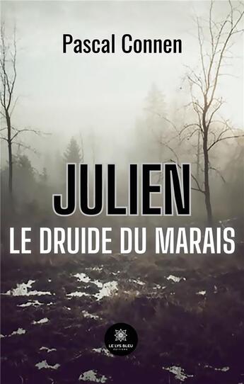 Couverture du livre « Julien Le druide du marais » de Connen Pascal aux éditions Le Lys Bleu