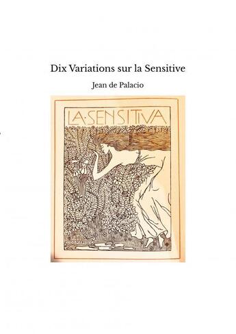 Couverture du livre « Dix Variations sur la Sensitive » de Jean De Palacio aux éditions Thebookedition.com