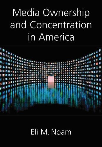 Couverture du livre « Media Ownership and Concentration in America » de Noam Eli aux éditions Oxford University Press Usa