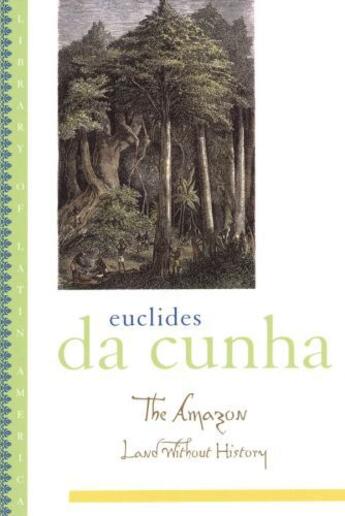 Couverture du livre « The amazon: land without history » de Euclides Da Cunha aux éditions Editions Racine