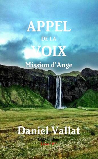 Couverture du livre « Appel de la Voix - Mission d'Ange » de Daniel Vallat aux éditions Lulu