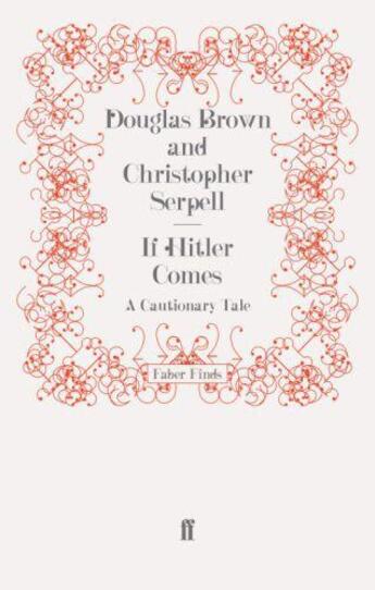 Couverture du livre « If Hitler Comes » de Brown Douglas aux éditions Faber And Faber Digital