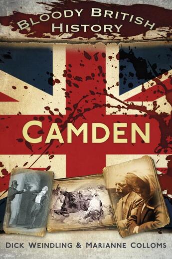 Couverture du livre « Bloody British History Camden » de Colloms Marianne aux éditions History Press Digital