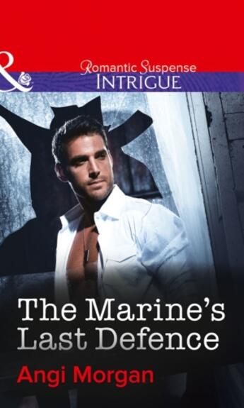 Couverture du livre « The Marine's Last Defence (Mills & Boon Intrigue) » de Angi Morgan aux éditions Mills & Boon Series