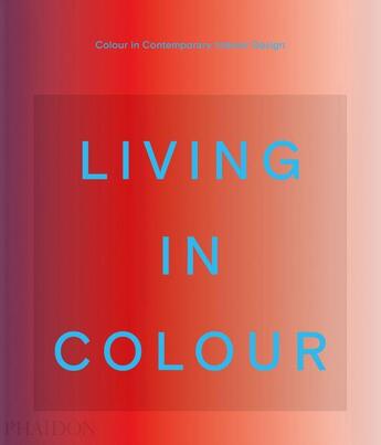 Couverture du livre « Living in colour : color in contemporary interior design » de  aux éditions Phaidon Press