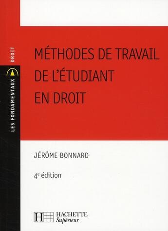 Couverture du livre « Méthodes de travail de l'étudiant en droit » de Jerome Bonnard aux éditions Hachette Education