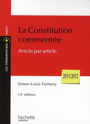 Couverture du livre « La constitution commentée, article par article (14e édition ; 2011-2012) » de Simon-Louis Formery aux éditions Hachette Education