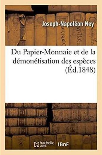 Couverture du livre « Du papier-monnaie et de la demonetisation des especes consideres - dans leurs rapports avec les beso » de Ney Joseph-Napoleon aux éditions Hachette Bnf