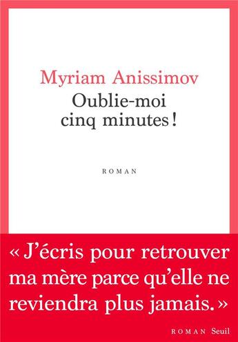 Couverture du livre « Oublie-moi cinq minutes ! » de Myriam Anissimov aux éditions Seuil