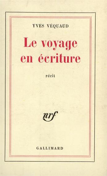 Couverture du livre « Le voyage en ecriture » de Yves Vequaud aux éditions Gallimard