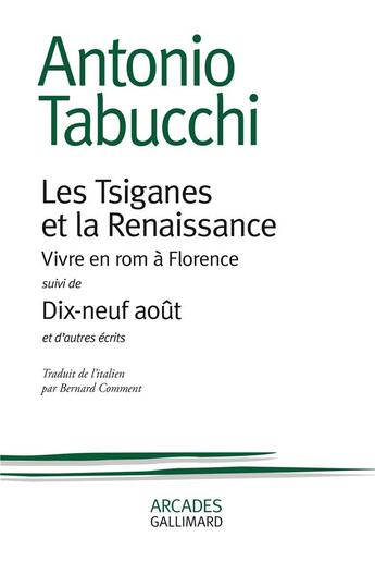 Couverture du livre « Les Tsiganes et la Renaissance : vivre en rom à florence ; dix-neuf août et d'autres écrits » de Antonio Tabucchi aux éditions Gallimard