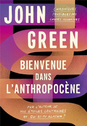 Couverture du livre « Bienvenue dans l'anthropocène : chroniques sensibles des choses humaines » de John Green aux éditions Gallimard-jeunesse