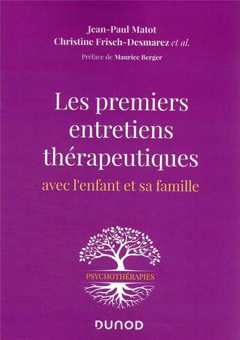 Couverture du livre « Les premiers entretiens thérapeutiques : avec l'enfant et sa famille » de Jean-Paul Mastot et Christine Frisch-Desmarez aux éditions Dunod