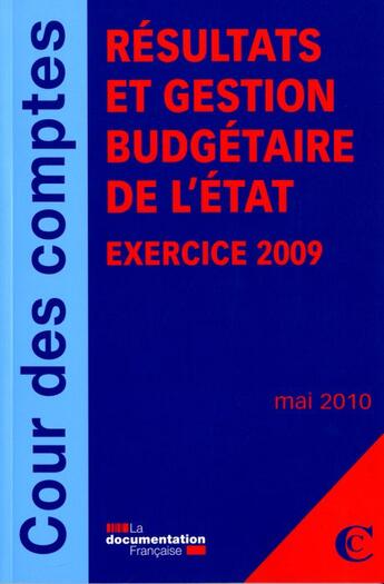 Couverture du livre « Résultats et gestion budgétaire de l'Etat ; exercice 2009 » de  aux éditions Documentation Francaise