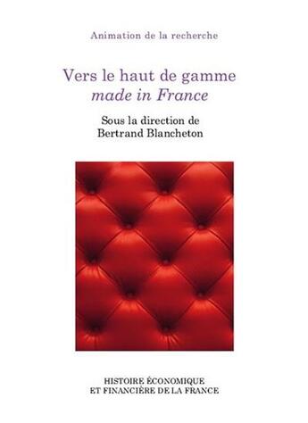 Couverture du livre « Vers le haut de gamme made in France » de Bertrand Blancheton aux éditions Igpde