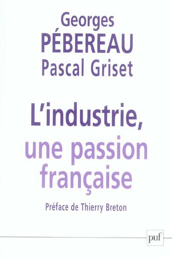 Couverture du livre « L'industrie, une passion francaise - entretiens avec pascal griset » de Pebereau Georges aux éditions Puf